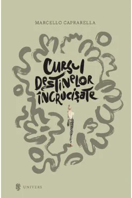 Cursul destinelor incrucisate - Marcello Caprarella