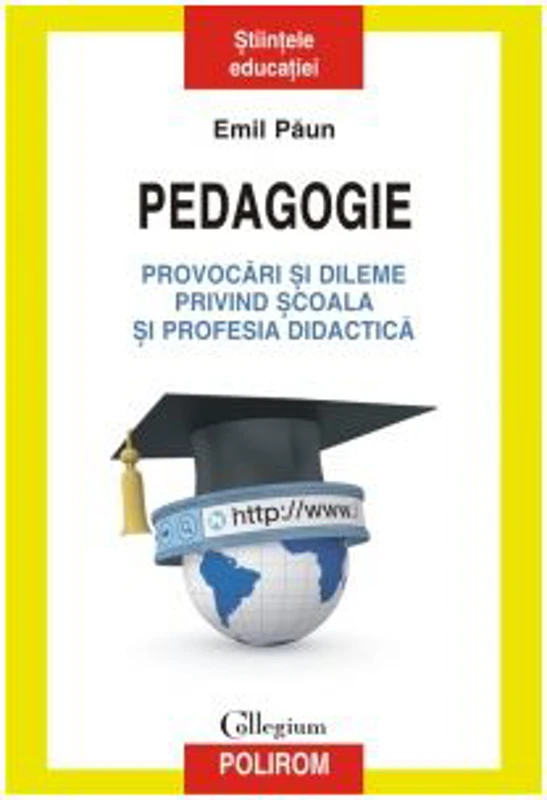 Pedagogie. Provocari si dileme privind scoala si profesia didactica - Emil Paun