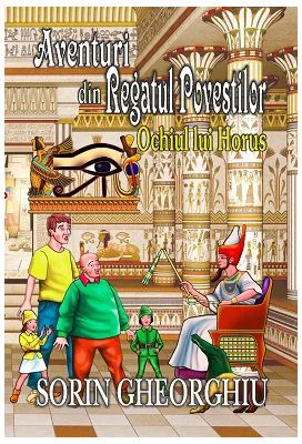 Aventuri din Regatul Povestilor. Ochiul lui Horus - Sorin Gheorghiu