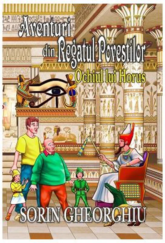 Aventuri din Regatul Povestilor. Ochiul lui Horus - Sorin Gheorghiu