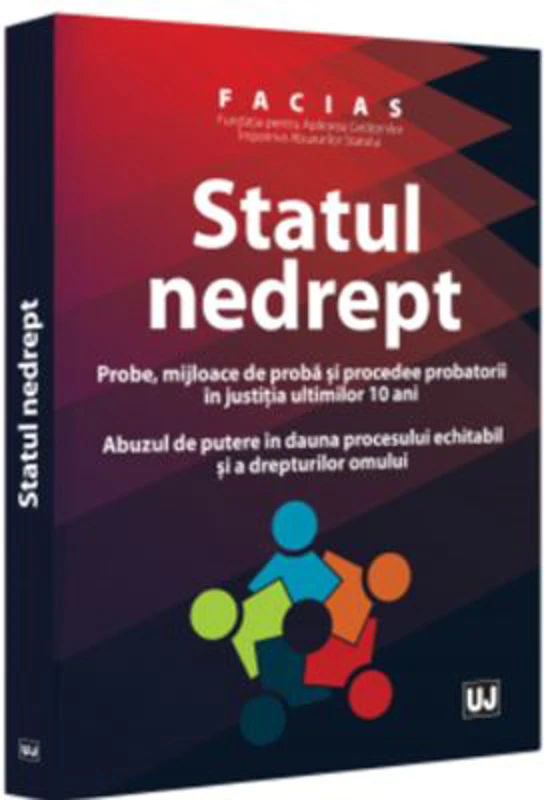 Fundatia pentru Apararea Cetatenilor Impotriva Abuzurilor Statului - FACIAS. Statul nedrept