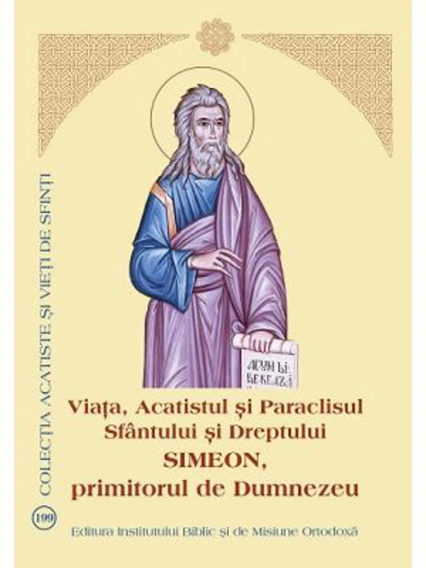 Viata, Acatistul si Paraclisul Sfantului si Dreptului Simeon, primitorul de Dumnezeu