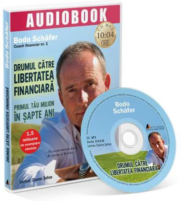 Drumul catre libertatea financiara. Audiobook - Bodo Schafer