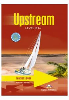 Curs limba engleza Upstream, Level B1+. Teacher's Book Manualul profesorului - Virginia Evans