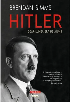 Hitler. Doar lumea era de ajuns - Brendan Simms