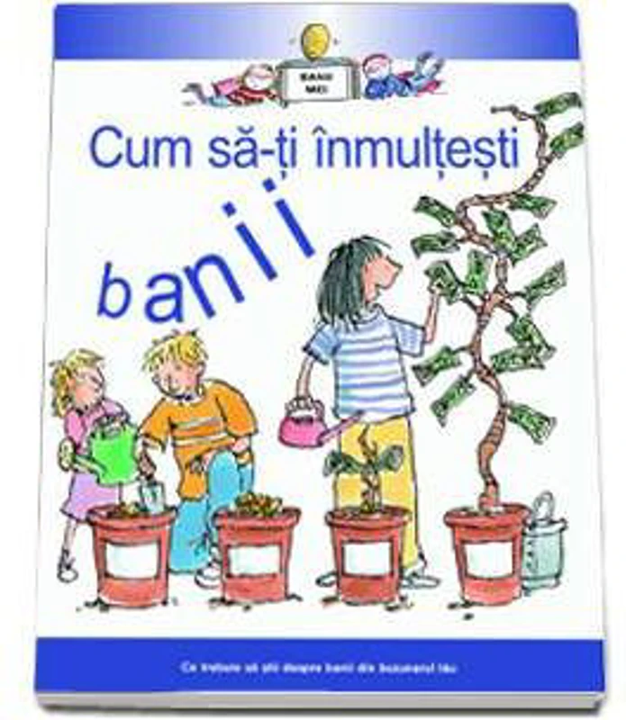 Cum sa-ti inmultesti banii - Colectia Banii Mei - Gerry Bailey
