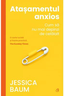 Atasamentul anxios. Cum sa nu mai depinzi de celalalt - Jessica Baum