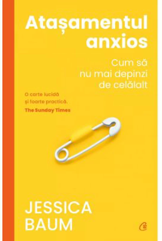 Atasamentul anxios. Cum sa nu mai depinzi de celalalt - Jessica Baum