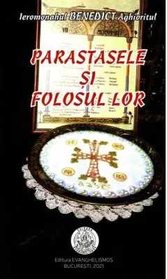 Parastasele si folosul lor - Benedict Aghioritul