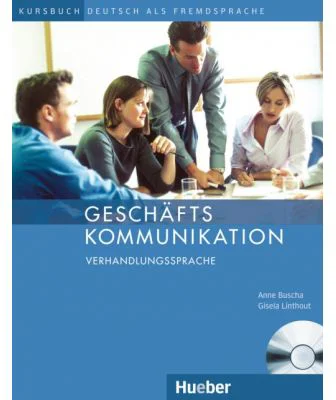 Geschaftskommunikation Verhandlungssprache Kursbuch mit Audio-CD - Anne Buscha, Gisela Linthout