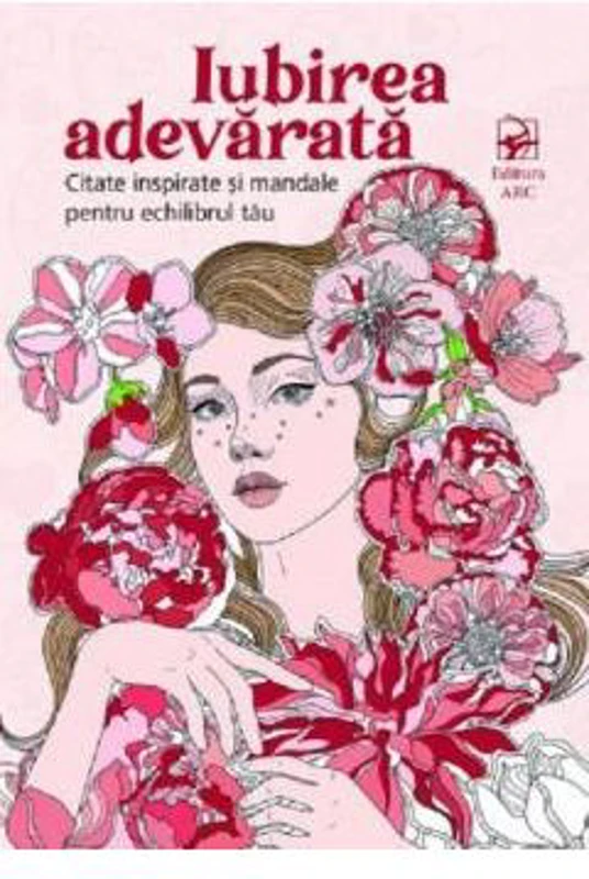 Iubirea adevarata. Citate inspirate si mandale pentru echilibrul tau