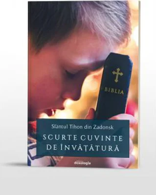 Scurte cuvinte de invatatura - Sfantul Tihon din Zadonsk