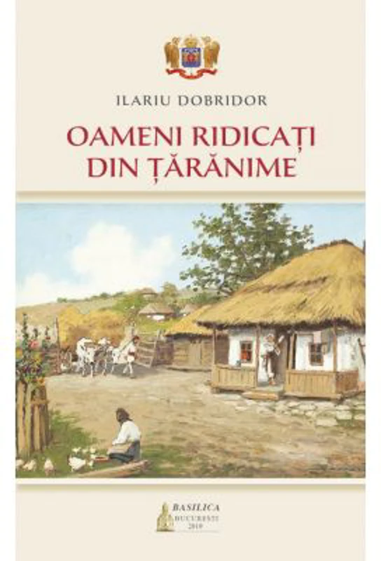 Oameni ridicati din taranime - Ilariu Dobridor