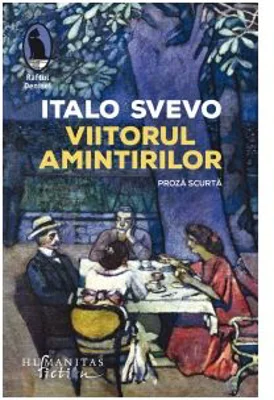 Viitorul amintirilor. Proza scurta - Italo Svevo