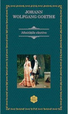 Afinitatile elective - Johann Wolfgang Goethe