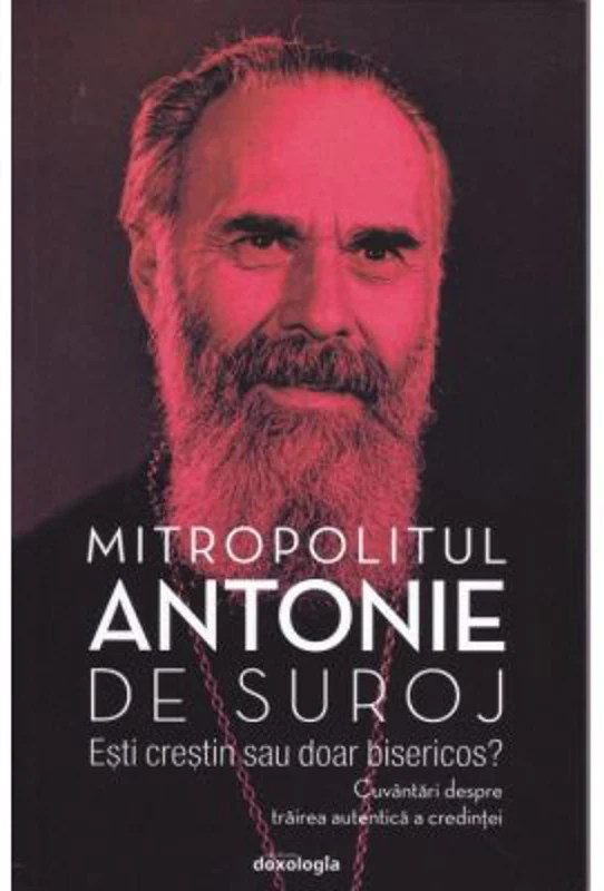 Esti crestin sau doar bisericos. Cuvantari despre trairea autentica a credintei