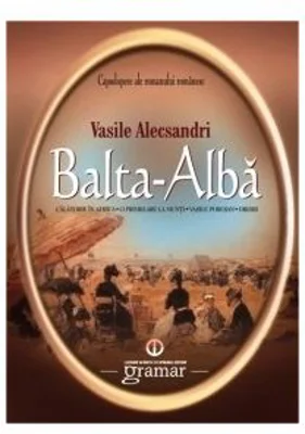Balta - Alba. Calatorie in Africa. O plimbare la munti. Vasile Porojan. Dridri - Vasile Alecsandri