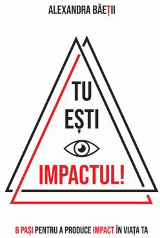 Tu esti impactul! 8 pasi pentru a produce impact in viata ta