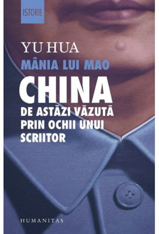 Mania lui Mao. China de astazi vazuta prin ochii unui scriitor - Yu Hua