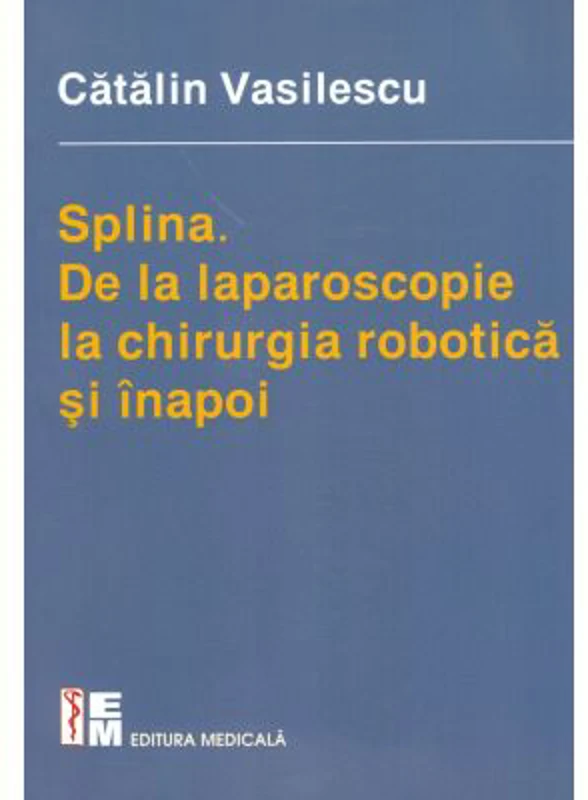 Splina. De la laparoscopie la chirurgia robotica si inapoi - Catalin Vasilescu