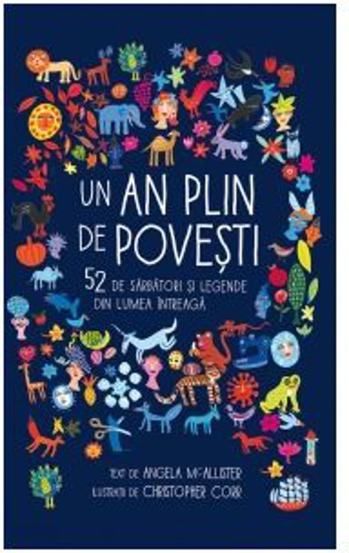 Un an plin de povesti. 52 de sarbatori si legende din lumea intreaga