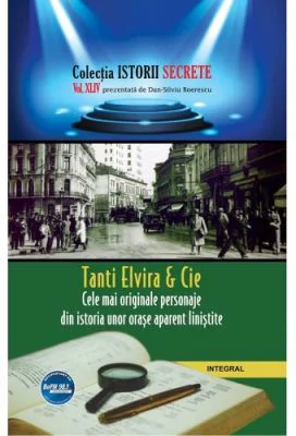Tanti Elvira & Cie. Cele mai originale personaje din istoria unor orase aparent linistite