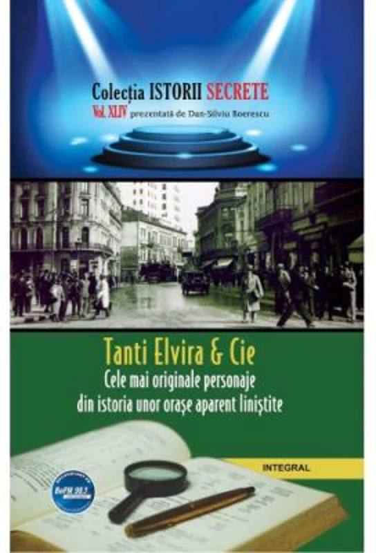 Tanti Elvira & Cie. Cele mai originale personaje din istoria unor orase aparent linistite
