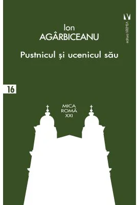 Pustnicul Pafnutie si ucenicul sau, Ilarion - Ion Agarbiceanu