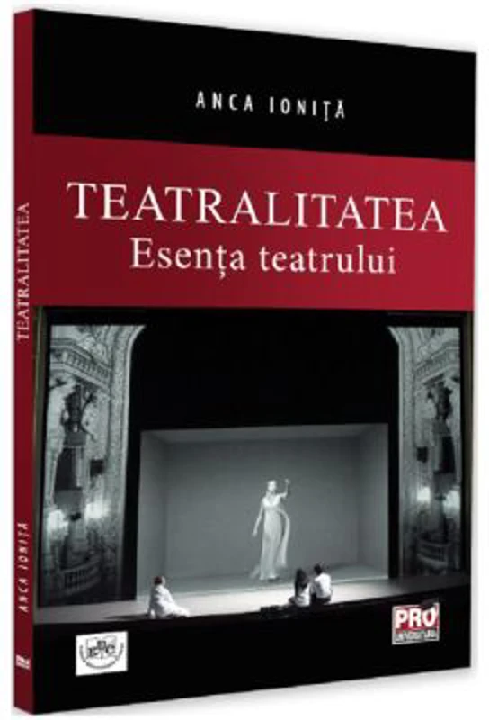 Teatralitatea. Esenta teatrului - Anca Ionita