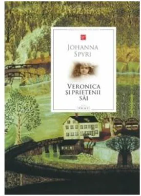 Biblioteca pentru toti copiii. Veronica si prietenii sai. Povestiri - Johanna Spyri