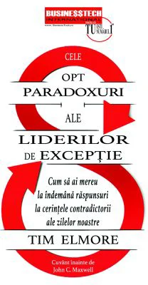 Cele opt paradoxuri ale liderilor de exceptie - Tim Elmore