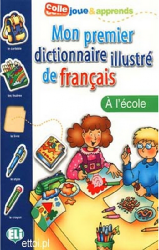 Mon Premier Dictionnaire Illustré de Français. L'école