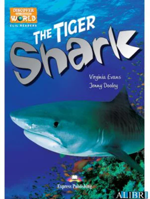 Literatura CLIL The Tiger Shark Pachetul profesorului - Virginia Evans, Jenny Dooley