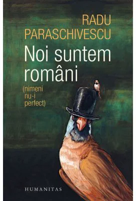 Noi suntem romani (nimeni nu-i perfect) - Radu Paraschivescu