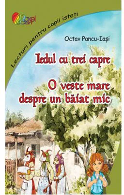 Lecturi pentru copii isteti. Iedul cu trei capre. O veste mare despre un baiat mic