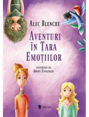 Aventuri in Tara Emotiilor - Alec Blenche