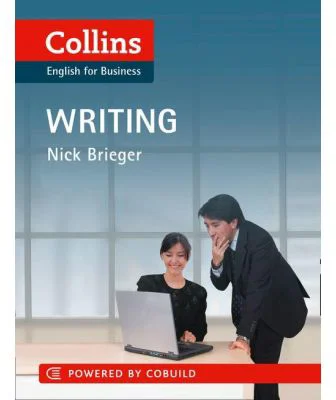 Business Skills and Communication Business Writing B1-C2. Write clearer business documents more efficiently - Nick Brieger