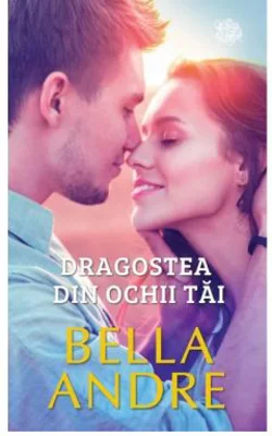 Dragostea din ochii tai - Bella Andre