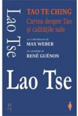Tao Te Ching. Cartea despre Tao si calitatile sale - Lao Tse