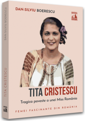 Tita Cristescu, trista poveste a primei Miss Romania - Dan-Silviu Boerescu