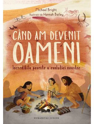 Cand am devenit oameni. Incredibila poveste a evolutiei noastre - Michael Bright