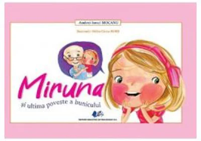 Miruna si ultima poveste a bunicului - Andrei Ionel Mocanu, Otilia-Elena Bors