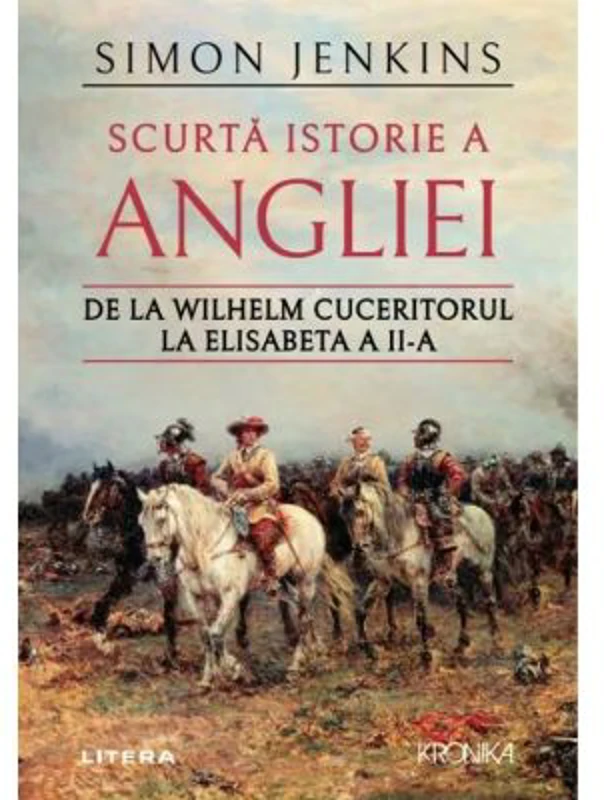 Scurta istorie a Angliei. De la Wilhelm Cuceritorul la Elisabeta a II-a - Simon Jenkins