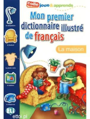 Mon Premier Dictionnaire Illustré de Français. La maison