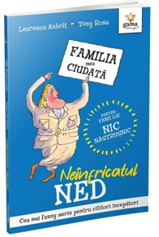 Neinfricatul Ned. Familia mea ciudata - Laurence Anholt