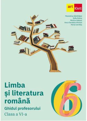 Limba si literatura romana. Ghidul profesorului clasa a 6-a - Sofia Dobra