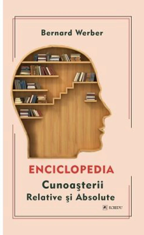 Enciclopedia cunoasterii relative si absolute - Bernard Werber