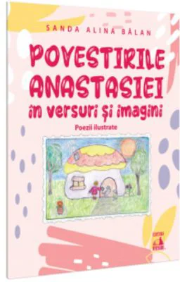 Povestirile Anastasiei in versuri si imagini - Sanda Alina Balan