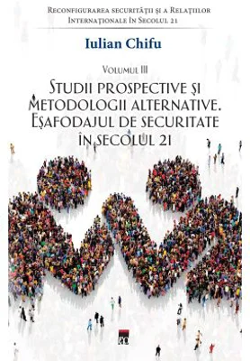 Studii prospective si metodologii alternative - Iulian Chifu