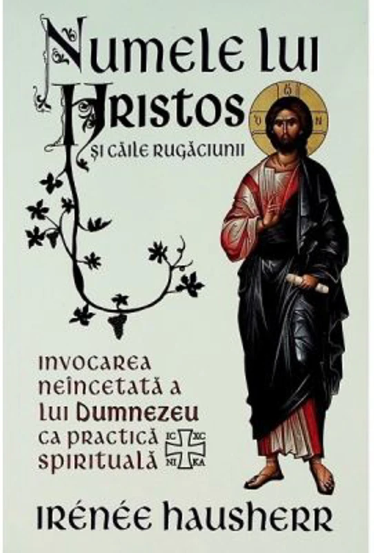 Numele lui Hristos si caile rugaciunii - Irenee Hausherr